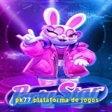 pk77 plataforma de jogos